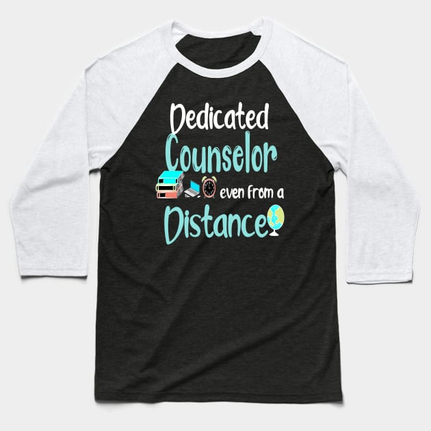 dedicated counselor even from a distance counselor gift 2020 Baseball T-Shirt by DODG99